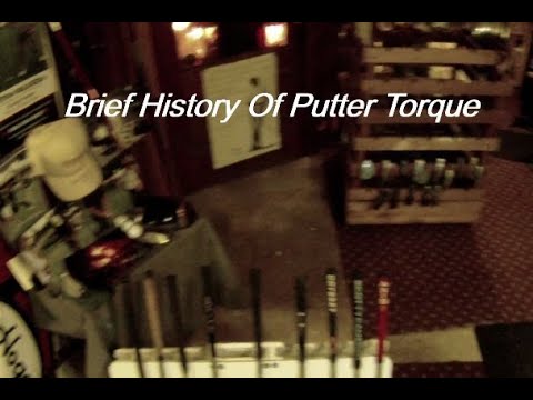 Brief History Of Putter Torque
