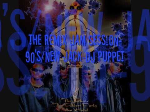 The Remix Jam Session 90' New Jack Dj Puppet