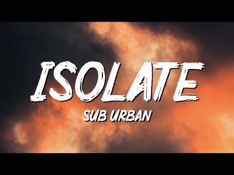 download lagu mp3 mp4 Sub Urban Isolated Lyrics, download lagu Sub Urban Isolated Lyrics gratis, unduh video klip Sub Urban Isolated Lyrics