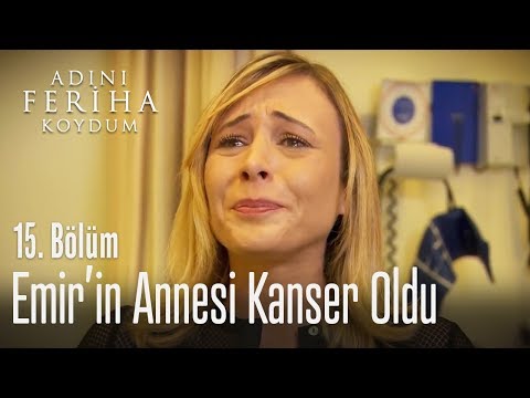 Emir'in annesi kanser oldu - Adını Feriha Koydum 15. Bölüm