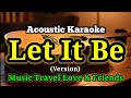 Let It Be Music Travel Love Friends ACOUSTIC KARAOKE
