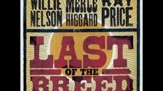 1684 Willie Nelson Merle Haggard Ray Price - Please Don&#39;t Leave Me Any More Darlin&#39;