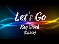 Key Glock Let S Go Lyrics