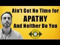 Ain't Got No Time for Apathy And Neither Do You