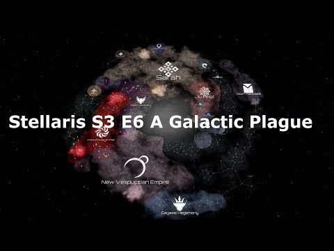 Stellaris S3 E6 A Galactic Plague