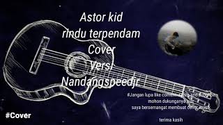 Download lagu story WA cocok buat yang lagi LDR Astor kid rindu terpendam,cover  nandangspeedjr mp3