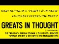 FULL UPLOAD TOMORROW AM 1 8 MARY DOUGLAS PURITY AND DANGER FOUCAULT INTERLUDE PART 2