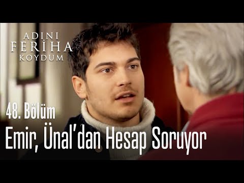 Emir, Ünal'dan hesap soruyor - Adını Feriha Koydum 48. Bölüm