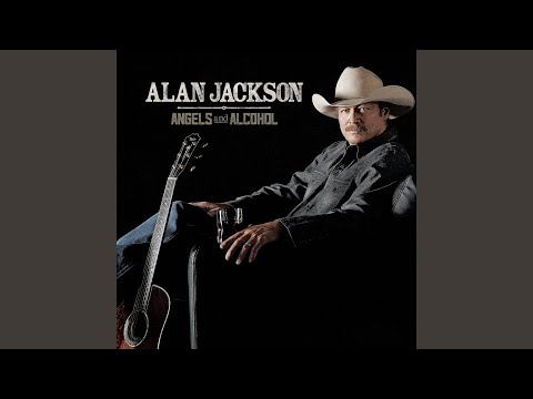 Angels and Alcohol - Alan Jackson