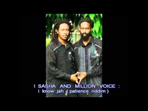 SASHA & MILLION VOICE I know jah (patience riddim)