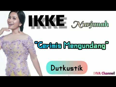 Gerimis Mengundang Ikke nurjanah [Dutkustik - Lirik]