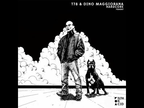 T78, Dino Maggiorana - Hardcore [FOA067]