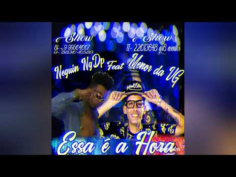 Mc Neguin NGDP~ feat Mc Menor da VG( Essa é a hora) lançamento 2k19