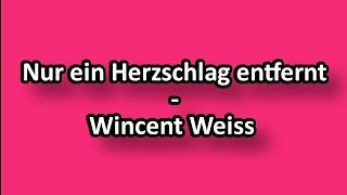 Wincent Weiss - Nur ein Herzschlag entfernt  Mit Text