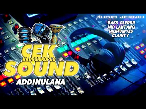 CEK SOUND HADROH BASS GLEGERRR - Addinu Lana || Hadroh Koplo