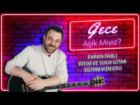 Gece Aşık Mıyız Gitar Dersi (Nasıl Çalınır) TABLI