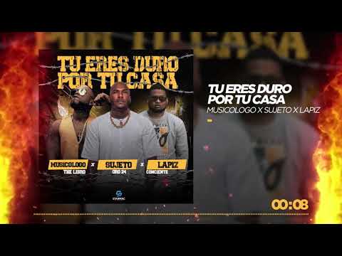 Sujeto Oro 24 ❌ Musicologo The Libro ❌ Lapiz Conciente - Tu Eres Duro Por Tu Casa (Audio Oficial)