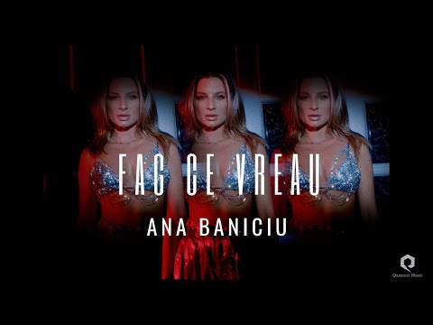 Ana Baniciu  - Fac ce vreau