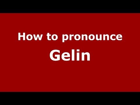 How to Pronounce Gelin - PronounceNames.com
