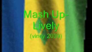 Mash Up- Lively (Vincy 2009)
