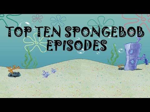 Top 10 Best SpongeBob Episodes