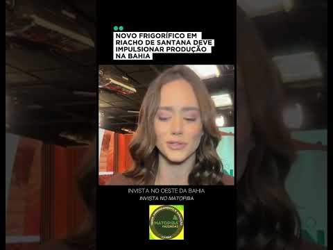 Novo Frigorífico em Riacho de Santana deve impulsionar produção na Bahia #pecuaria #pecuarista