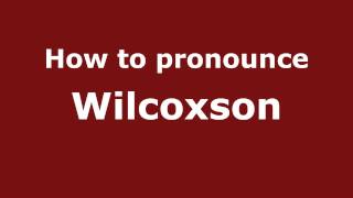 How to pronounce Wilcoxson