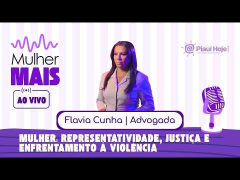 MULHER: REPRESENTATIVIDADE, JUSTIÇA E ENFRENTAMENTO À VIOLÊNCIA