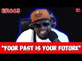 The Bully and the Beast Podcast Ep.143 "Your Past is Your Future" | Full Episode