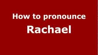 How to pronounce Rachael