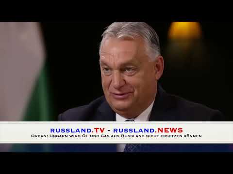 Orban: Ungarn wird Öl und Gas aus Russland nicht ersetzen können