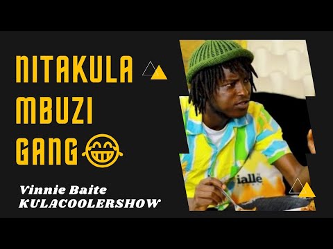KulaCoolerShow : Vinnie BAITE - Nitakula Mbuzi Gang😆😅