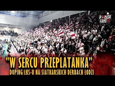 "W SERCU PRZEPLATANKA" - doping ŁKS-u na siatkarskich derbach Łodzi (13.12.2018 r.)