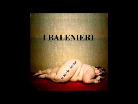 I BALENIERI - LA HIT CHE DISPIACE