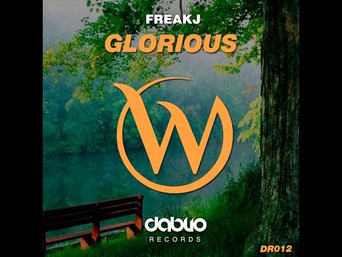 FREAKJ - Glorious (Original Mix) [OUT NOW]