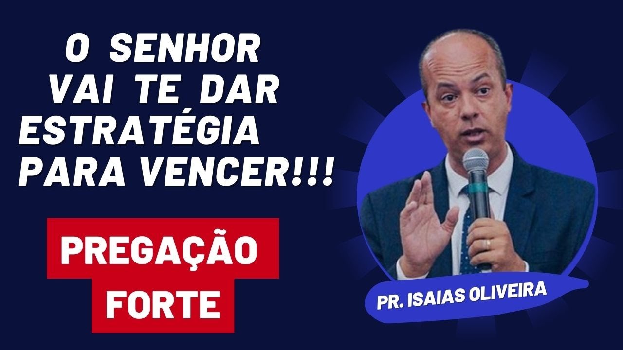 O SENHOR VAI TE DAR ESTRATÉGIA PARA VENCER - Pr Isaias Oliveira