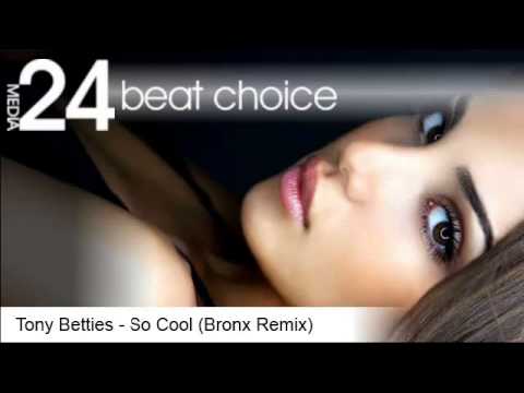 Tony Betties - So Cool (Bronx Remix)