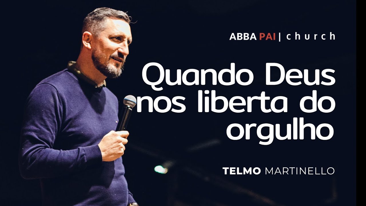 Quando Deus nos liberta do orgulho-Pr Telmo Martinello | ABBA PAI CHURCH