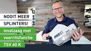 Klaar met splinters in je plaatmateriaal? De Festool invalzaag TSV60 met voorritser is dé oplossing