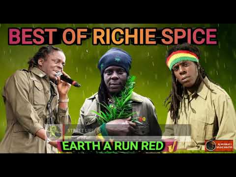 Richie Spice Best Of REGGAE MIX 2023 EARTH A RUN RED Richie Spice DJ MURRAY