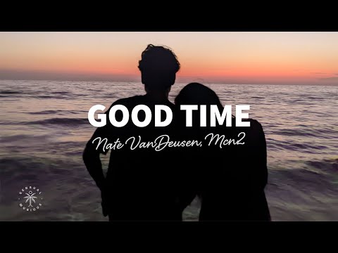 Nate VanDeusen, MCN2 - Good Time (Lyrics)