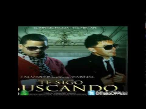 J Alvarez Ft. Carnal - Te Sigo Buscando ( El Imperio Nazza Musicologo y Menez)