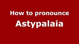 How to pronounce Astypalaia