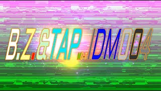 B.Z. &amp; TAP MEET O-TIGER IN DA MUZZIK / 004 / CAN&#39;T STOP DESTROY THE CHALGALAXY EVERYTIME!!!