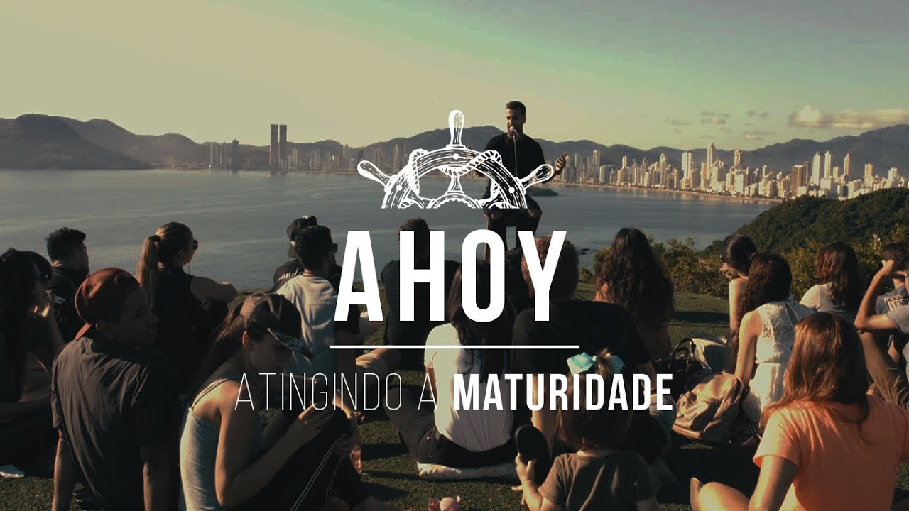 Atingindo a Maturidade | Pastor Lipão #Ahoy