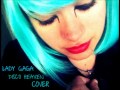 Lady Gaga - Disco Heaven (COVER) 