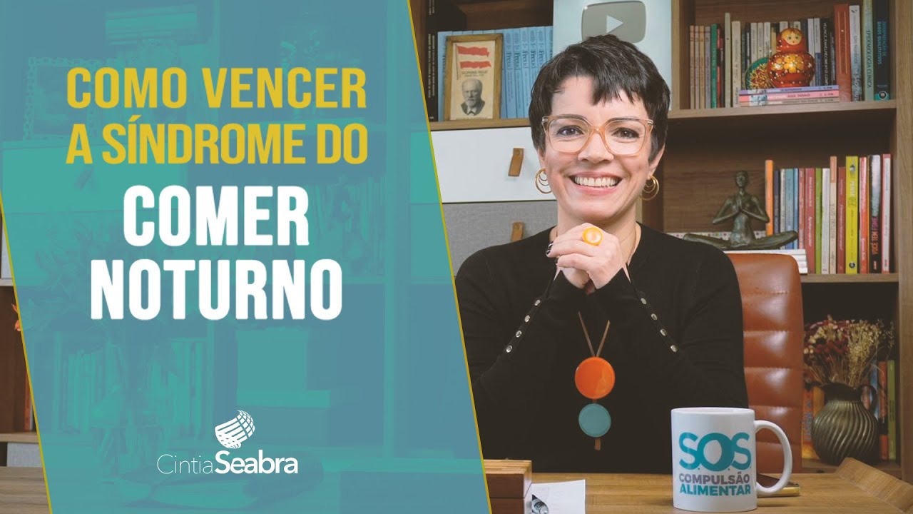 6 passos para vencer a síndrome do COMER NOTURNO | CINTIA SEABRA