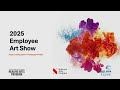 Thumbnail for video with the title: Employee Art Show 2025
