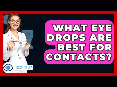 What Eye Drops Are Best For Contacts? - Optometry Knowledge Base