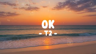 Download lagu T2 - OK (Lirik) mp3